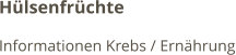 Hülsenfrüchte Informationen Krebs / Ernährung