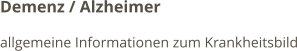 Demenz / Alzheimer allgemeine Informationen zum Krankheitsbild