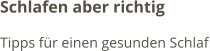 Schlafen aber richtig Tipps für einen gesunden Schlaf