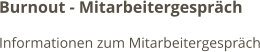 Burnout - Mitarbeitergespräch Informationen zum Mitarbeitergespräch