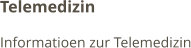 Telemedizin Informatioen zur Telemedizin