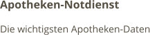 Apotheken-Notdienst Die wichtigsten Apotheken-Daten