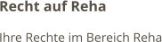 Recht auf Reha Ihre Rechte im Bereich Reha