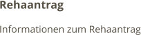 Rehaantrag Informationen zum Rehaantrag