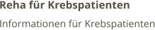 Reha für Krebspatienten Informationen für Krebspatienten