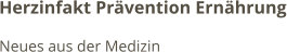 Herzinfakt Prävention Ernährung Neues aus der Medizin