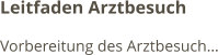 Leitfaden Arztbesuch Vorbereitung des Arztbesuch…