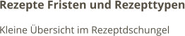 Rezepte Fristen und Rezepttypen Kleine Übersicht im Rezeptdschungel