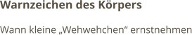 Warnzeichen des Körpers Wann kleine „Wehwehchen“ ernstnehmen
