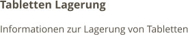 Tabletten Lagerung Informationen zur Lagerung von Tabletten