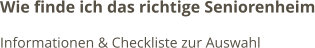 Wie finde ich das richtige Seniorenheim Informationen & Checkliste zur Auswahl