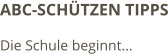 ABC-SCHÜTZEN TIPPS Die Schule beginnt…