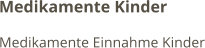 Medikamente Kinder Medikamente Einnahme Kinder