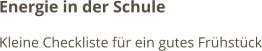 Energie in der Schule Kleine Checkliste für ein gutes Frühstück