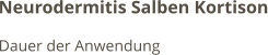 Neurodermitis Salben Kortison Dauer der Anwendung
