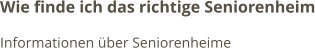 Wie finde ich das richtige Seniorenheim Informationen über Seniorenheime