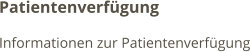 Patientenverfügung Informationen zur Patientenverfügung
