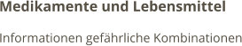 Medikamente und Lebensmittel Informationen gefährliche Kombinationen