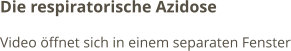 Die respiratorische Azidose Video öffnet sich in einem separaten Fenster