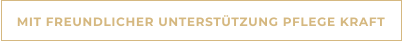 MIT FREUNDLICHER UNTERSTÜTZUNG PFLEGE KRAFT