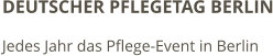 DEUTSCHER PFLEGETAG BERLIN Jedes Jahr das Pflege-Event in Berlin