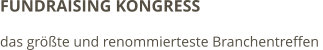 FUNDRAISING KONGRESS das größte und renommierteste Branchentreffen