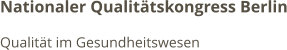 Nationaler Qualitätskongress Berlin Qualität im Gesundheitswesen