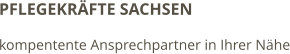 PFLEGEKRÄFTE SACHSEN kompentente Ansprechpartner in Ihrer Nähe