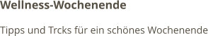 Wellness-Wochenende Tipps und Trcks für ein schönes Wochenende