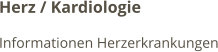 Herz / Kardiologie Informationen Herzerkrankungen