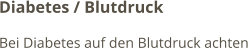 Diabetes / Blutdruck Bei Diabetes auf den Blutdruck achten